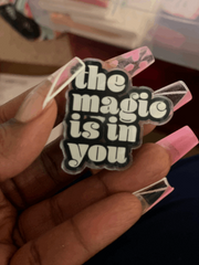 “The Magic Is In You” Pin