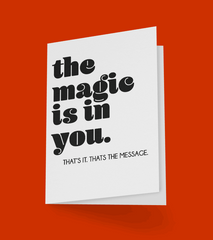 "The Magic Is In You” Greeting Card